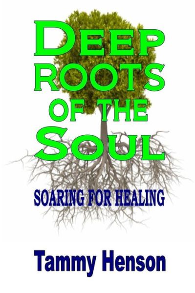 Cover for Tammy Henson · Deep Roots of the Soul: Soaring for Healing (Paperback Book) (2014)