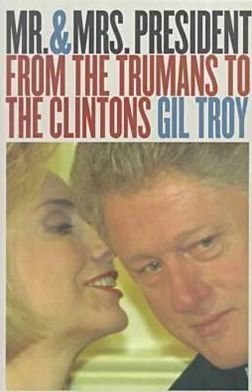 Cover for Gil Troy · Mr.and Mrs.President: From the Trumans to the Clintons (Paperback Bog) [2 Revised edition] (2000)