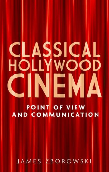 Cover for James Zborowski · Classical Hollywood Cinema: Point of View and Communication (Hardcover Book) (2015)