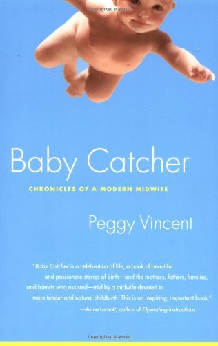 Baby Catcher: Chronicles of a Modern Midwife - Peggy Vincent - Kirjat - Scribner - 9780743219341 - tiistai 15. huhtikuuta 2003