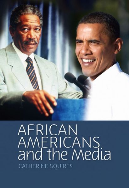 Cover for Squires, Catherine (Cowles Professor of Journalism, Diversity &amp; Equality, University of Minnesota, Twin Cities, MN) · African Americans and the Media - Media and Minorities (Hardcover Book) (2009)