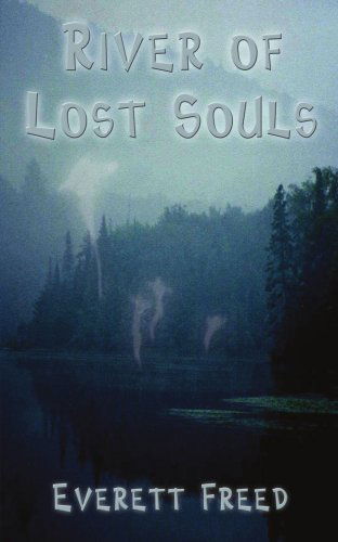 River of Lost Souls - Everett Freed - Books - AuthorHouse - 9780759625341 - July 1, 2001