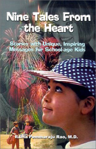 Cover for Rama  Pemmaraju Rao · Nine Tales from the Heart: Stories with Unique, Inspiring Messages for School-age Kids (Pocketbok) (2001)