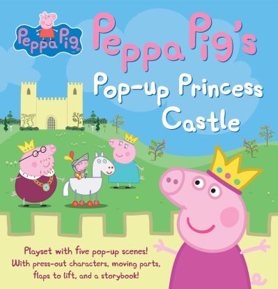 Cover for Candlewick Press · Peppa Pig's Pop-up Princess Castle (Hardcover Book) (2017)