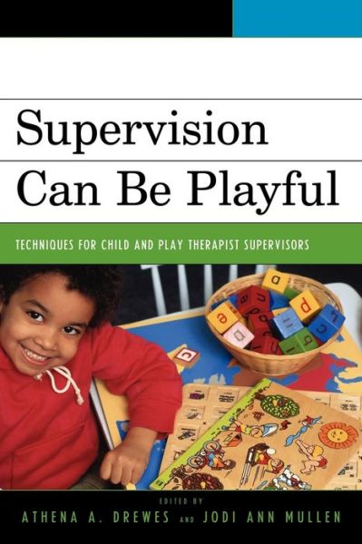 Cover for Athena A. Drewes · Supervision Can Be Playful: Techniques for Child and Play Therapist Supervisors (Paperback Book) (2011)