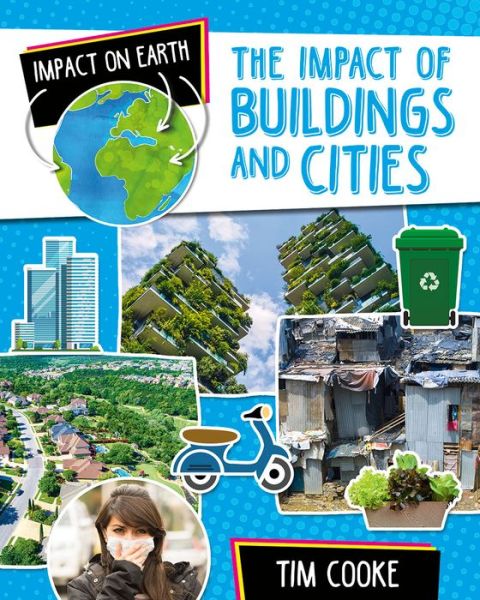 The Impact of Buildings and Cities - Tim Cooke - Książki - Crabtree Publishing Company - 9780778774341 - 27 marca 2020