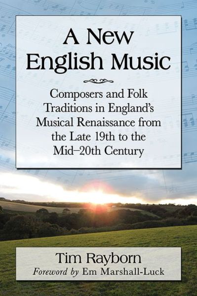 Cover for Tim Rayborn · A New English Music: Composers and Folk Traditions in England's Musical Renaissance from the Late 19th to the Mid-20th Century (Taschenbuch) (2016)