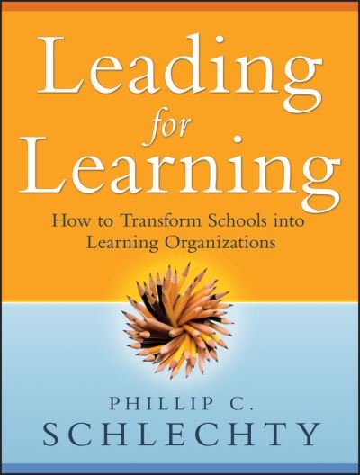 Cover for Schlechty, Phillip C. (Schlechty Center for Leadership in School Reform) · Leading for Learning: How to Transform Schools into Learning Organizations (Pocketbok) (2009)