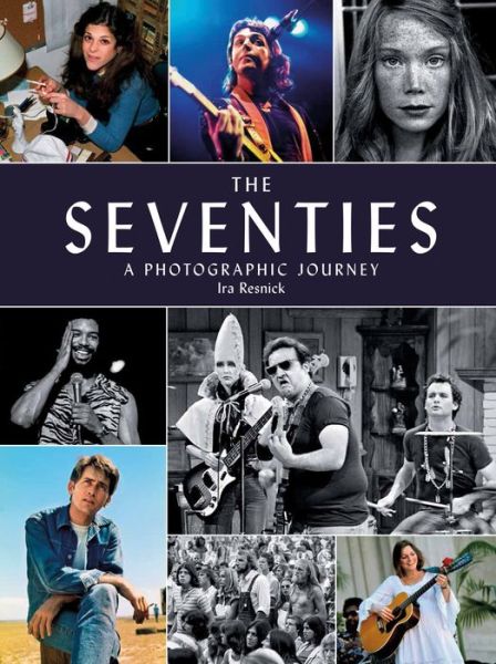 Cover for Ira M. Resnick · The Seventies: A Photographic Journey (Hardcover Book) (2019)