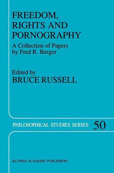 Cover for Fred R. Berger · Freedom, Rights And Pornography: A Collection of Papers by Fred R. Berger - Philosophical Studies Series (Innbunden bok) [1991 edition] (1990)