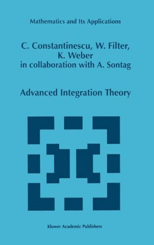 Advanced Integration Theory - Mathematics and Its Applications - Corneliu Constantinescu - Bøger - Springer - 9780792352341 - 31. oktober 1998