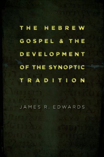 Cover for James R. Edwards · Hebrew Gospel and the Development of the Synoptic Tradition (Taschenbuch) [First edition] (2009)