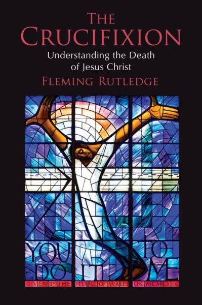 Cover for Fleming Rutledge · Crucifixion: Understanding the Death of Jesus Christ (Taschenbuch) [Reprint edition] (2017)