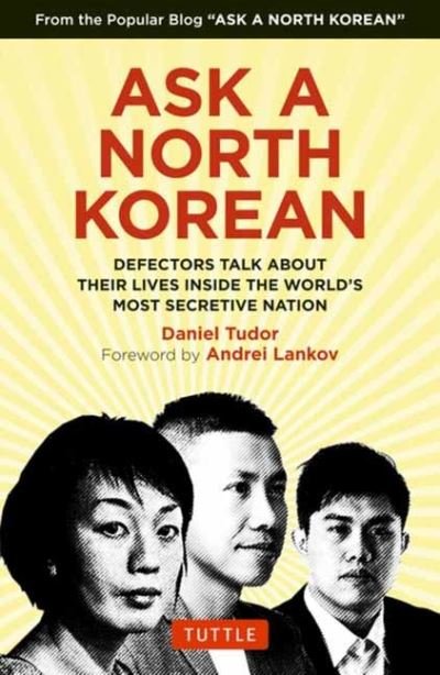 Cover for Daniel Tudor · Ask A North Korean: Defectors Talk About Their Lives Inside the World's Most Secretive Nation (Gebundenes Buch) (2022)