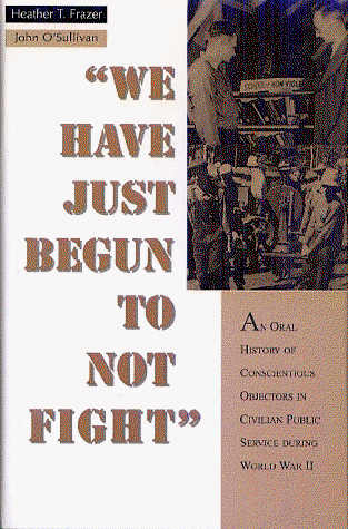 Cover for John O'sullivan · Oral History Series: We Have Just Begun to Not Fight: an Oral History of Conscientious Objectors in the Civilian Public Service During World War II (Twayne's Oral History Series) (Hardcover Book) (1996)