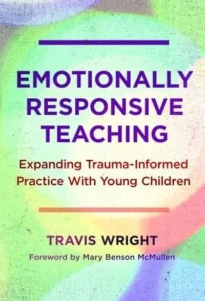 Cover for Travis Wright · Emotionally Responsive Teaching (Book) (2023)