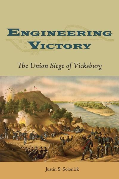 Cover for Justin S. Solonick · Engineering Victory: The Union Siege of Vicksburg (Paperback Book) (2024)