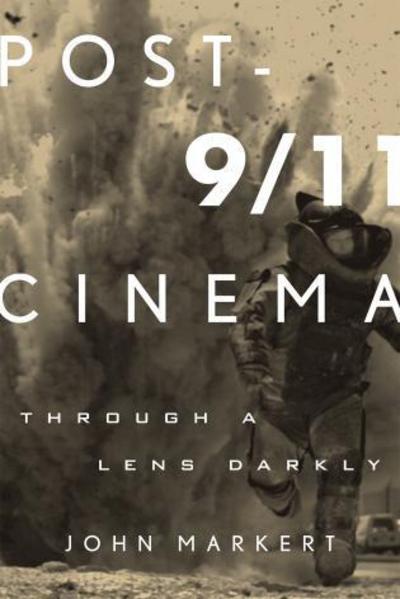 Cover for John Markert · Post-9/11 Cinema: Through a Lens Darkly (Hardcover Book) (2011)