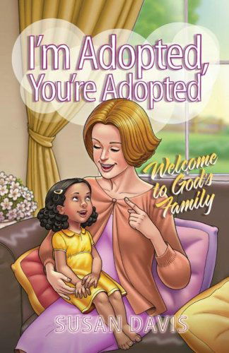 I'm Adopted, You're Adopted: Welcome to God's Family - Susan Davis - Böcker - Autumn House Publishing - 9780812704341 - 1 april 2007