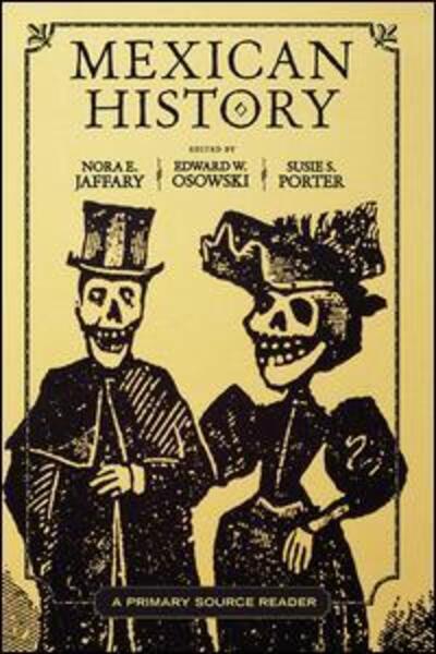 Mexican History: A Primary Source Reader - Nora E. Jaffary - Books - Taylor & Francis Inc - 9780813343341 - September 8, 2009