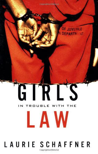 Cover for Laurie Schaffner · Girls in Trouble with the Law - Rutgers Series in Childhood Studies (Paperback Book) (2006)