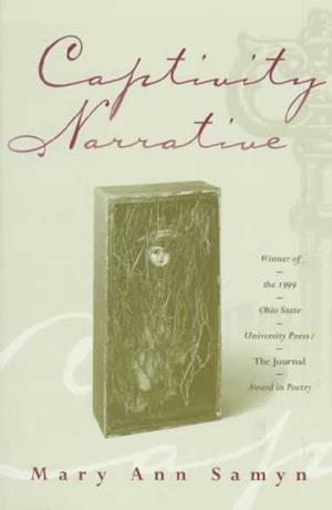 Cover for Mary Ann Samyn · Captivity Narrative (Osu Journal Award Poetry) (Paperback Book) (1999)