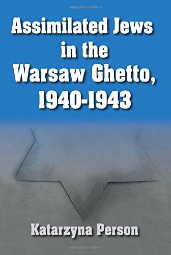 Cover for Katarzyna Person · Assimilated Jews in the Warsaw Ghetto, 1940-1943 - Modern Jewish History (Hardcover Book) (2014)
