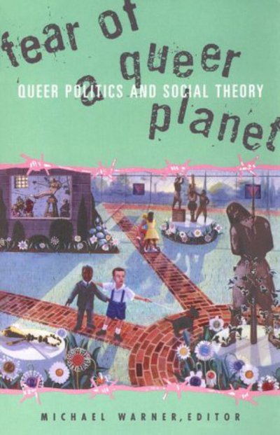 Fear of a Queer Planet: Queer Politics and Social Theory - Michael Warner - Books - University of Minnesota Press - 9780816623341 - October 21, 1993