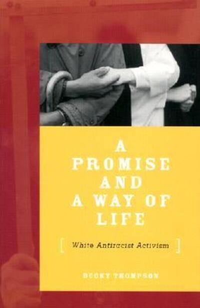 Cover for Becky Thompson · A Promise And A Way Of Life: White Antiracist Activism (Paperback Book) (2001)
