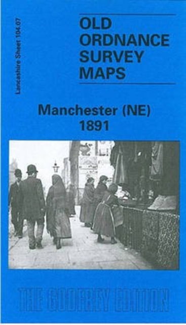 Cover for Chris Makepeace · Manchester (NE) 1891: Lancashire Sheet 104.07 - Old O.S. Maps of Lancashire (Map) [Facsimile of 1891 edition] (1996)