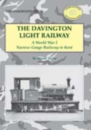 The Davington Light Railway: A World War I Narrow Gauge Railway in Kent - Locomotion Papers - Taylor M. Minter - Books - Stenlake Publishing - 9780853617341 - July 28, 2014