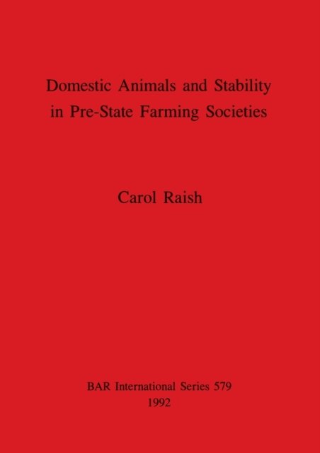 Cover for Carol Raish · Domestic Animals and Stability in Pre-State Farming Societies (British Archaeological Reports (BAR) International S.) (Paperback Bog) (1992)