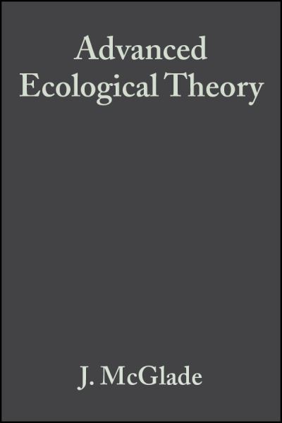 Cover for J McGlade · Advanced Ecological Theory: Principles and Applications (Paperback Book) (1999)