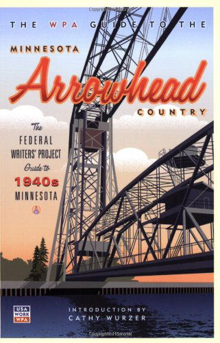 Cover for Cathy Wurzer · The Wpa Guide to the Minnesota Arrowhead Country: the Federal Writers' Project Guide to 1930s Minnesota (Paperback Book) [2, Now with a New Introduction by Cathy Wurzer edition] (2008)