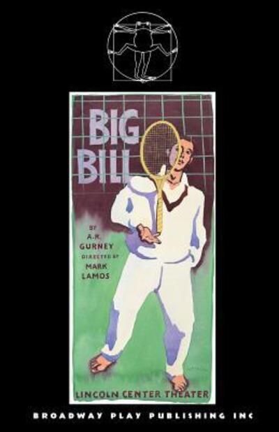 Big Bill - Albert Ramsdell Gurney - Books - Broadway Play Pub - 9780881452341 - June 30, 2005