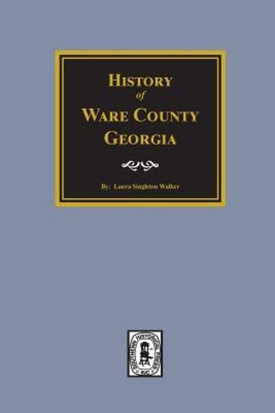 Cover for Mrs J L Walker · History of Ware County, Georgia (Paperback Book) (2017)