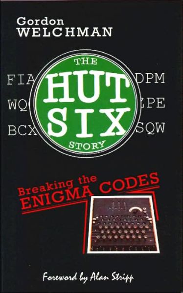 The Hut Six Story: Breaking the Enigma Codes - Gordon Welchman - Bøger - M.& M.Baldwin - 9780947712341 - 1. december 1997