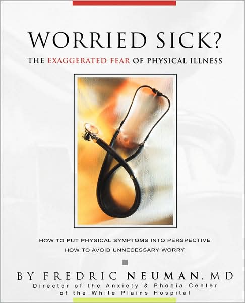 Worried Sick? the Exaggerated Fear of Physical Illness - Fredric Neuman - Livros - Simon & Brown - 9780981484341 - 1 de julho de 2008