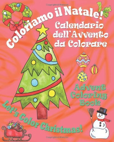 Cover for Claudia Cerulli · Coloriamo Il Natale! - Let's Color Christmas!: Calendario Dell'avvento Da Colorare - Advent Coloring Book (Paperback Book) [Italian edition] (2010)
