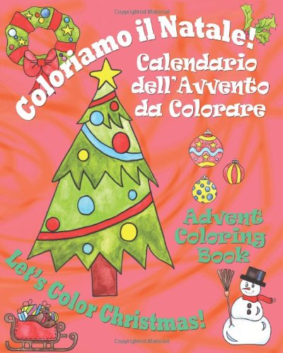 Coloriamo Il Natale! - Let's Color Christmas!: Calendario Dell'avvento Da Colorare - Advent Coloring Book - Claudia Cerulli - Books - Long Bridge Publishing - 9780984272341 - November 3, 2010