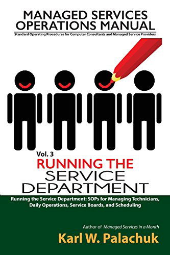 Cover for Karl W Palachuk · Vol. 3 - Running the Service Department: Sops for Managing Technicians, Daily Operations, Service Boards, and Scheduling (Paperback Book) (2014)