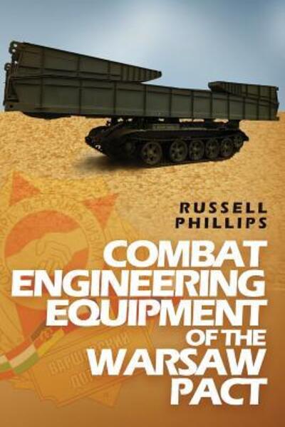 Cover for Russell Phillips · Combat Engineering Equipment of the Warsaw Pact - Weapons and Equipment of the Warsaw Pact (Paperback Book) (2017)