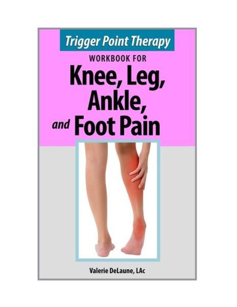 Cover for Lac Valerie Delaune · Trigger Point Therapy for Knee, Leg, Ankle, and Foot Pain (Paperback Book) (2018)