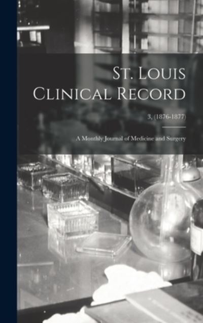 St. Louis Clinical Record - Anonymous - Books - Legare Street Press - 9781013728341 - September 9, 2021