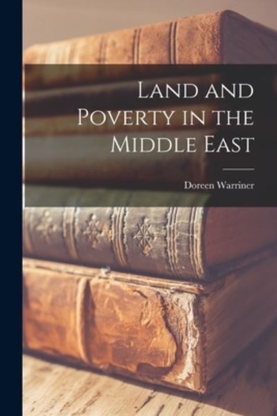 Cover for Doreen 1904-1972 Warriner · Land and Poverty in the Middle East (Paperback Book) (2021)