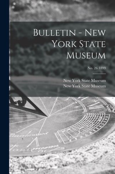 Cover for LLC Creative Media Partners · Bulletin - New York State Museum; no. 26 1899 (Paperback Book) (2021)
