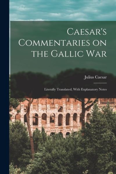 Caesar's Commentaries on the Gallic War - Julius Caesar - Kirjat - Creative Media Partners, LLC - 9781015542341 - keskiviikko 26. lokakuuta 2022