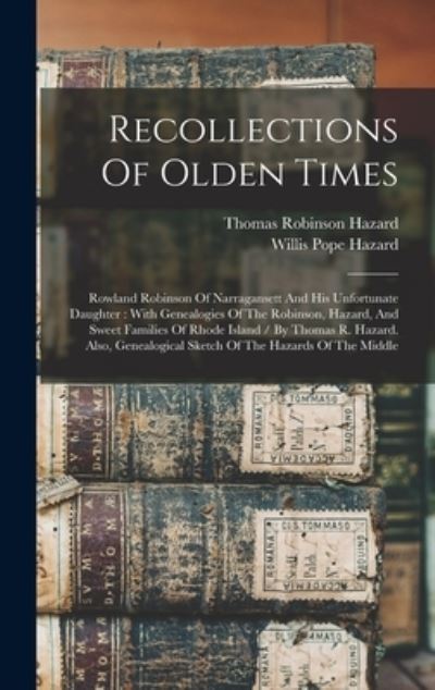 Cover for Thomas Robinson Hazard · Recollections of Olden Times : Rowland Robinson of Narragansett and His Unfortunate Daughter (Buch) (2022)