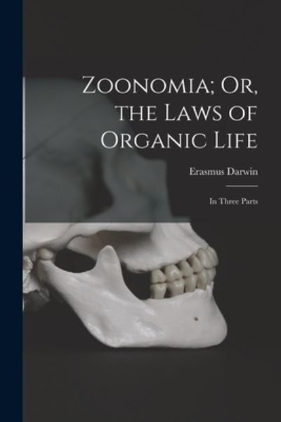 Zoonomia; or, the Laws of Organic Life - Erasmus Darwin - Books - Creative Media Partners, LLC - 9781016488341 - October 27, 2022