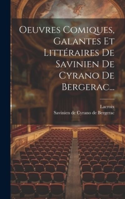 Cover for Savinien de Cyrano de Bergerac · Oeuvres Comiques, Galantes et Littéraires de Savinien de Cyrano de Bergerac... (Book) (2023)